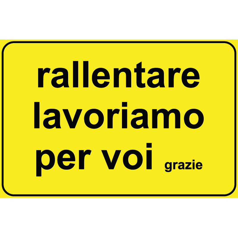 Segnale Per Cantieri Mobili - Rallentare lavoriamo per voi grazie - Cod. 000682