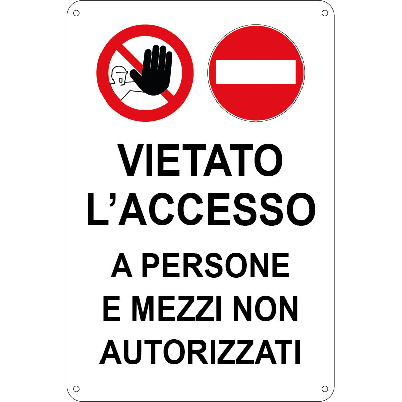 Vietato l'accesso a persone e mezzi non autorizzati 