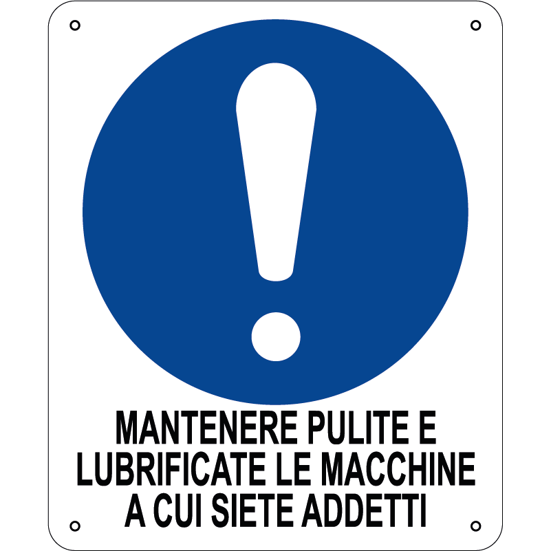 Mantenere pulite e lubrificate le macchine a cui siete addetti verticale