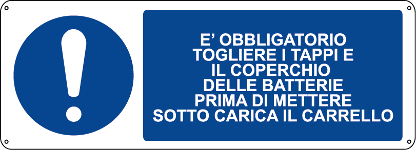E' obbligatorio togliere i tappi e il coperchio delle batterie prima di mettere sotto carica il carrello orizzontale