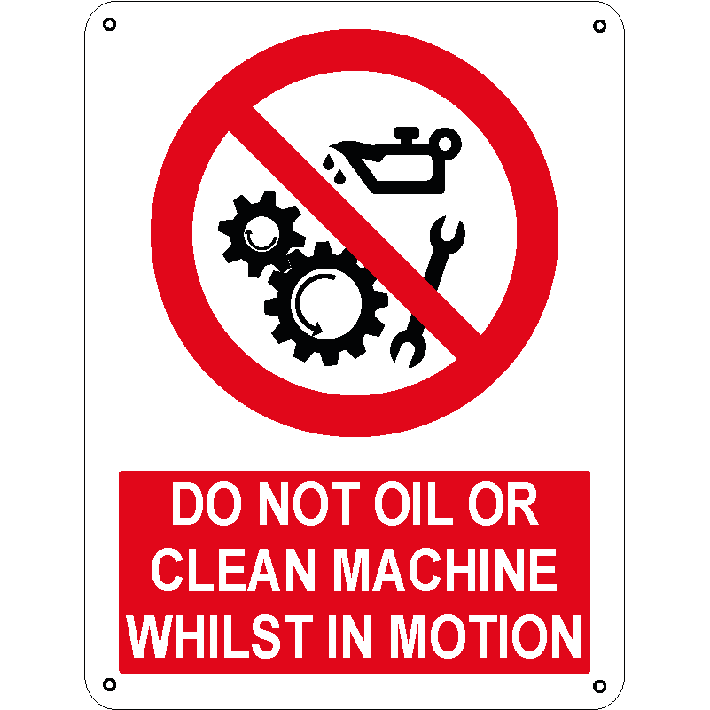 Do not oil or clean machine whilst in motion