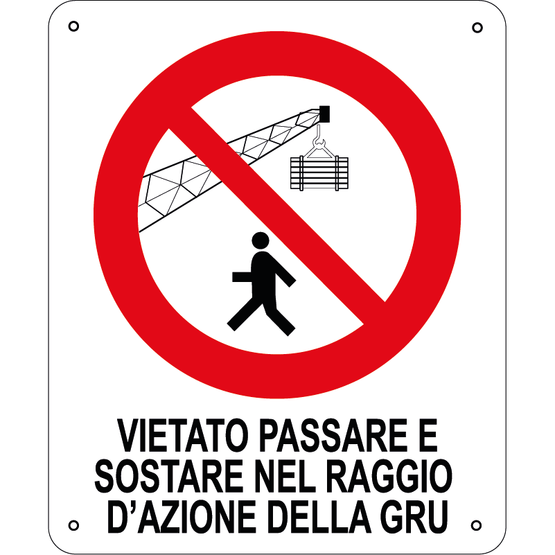 Vietato passare e sostare nel raggio d'azione della gru verticale