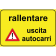 Segnale Per Cantieri Mobili - Rallentare - uscita autocarri - Cod. 000680