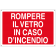 Rompere il vetro in caso d'incendio