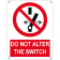 Do not alter the switch