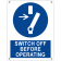 Switch off before operating