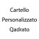 Cartello Personalizzato Quadrato